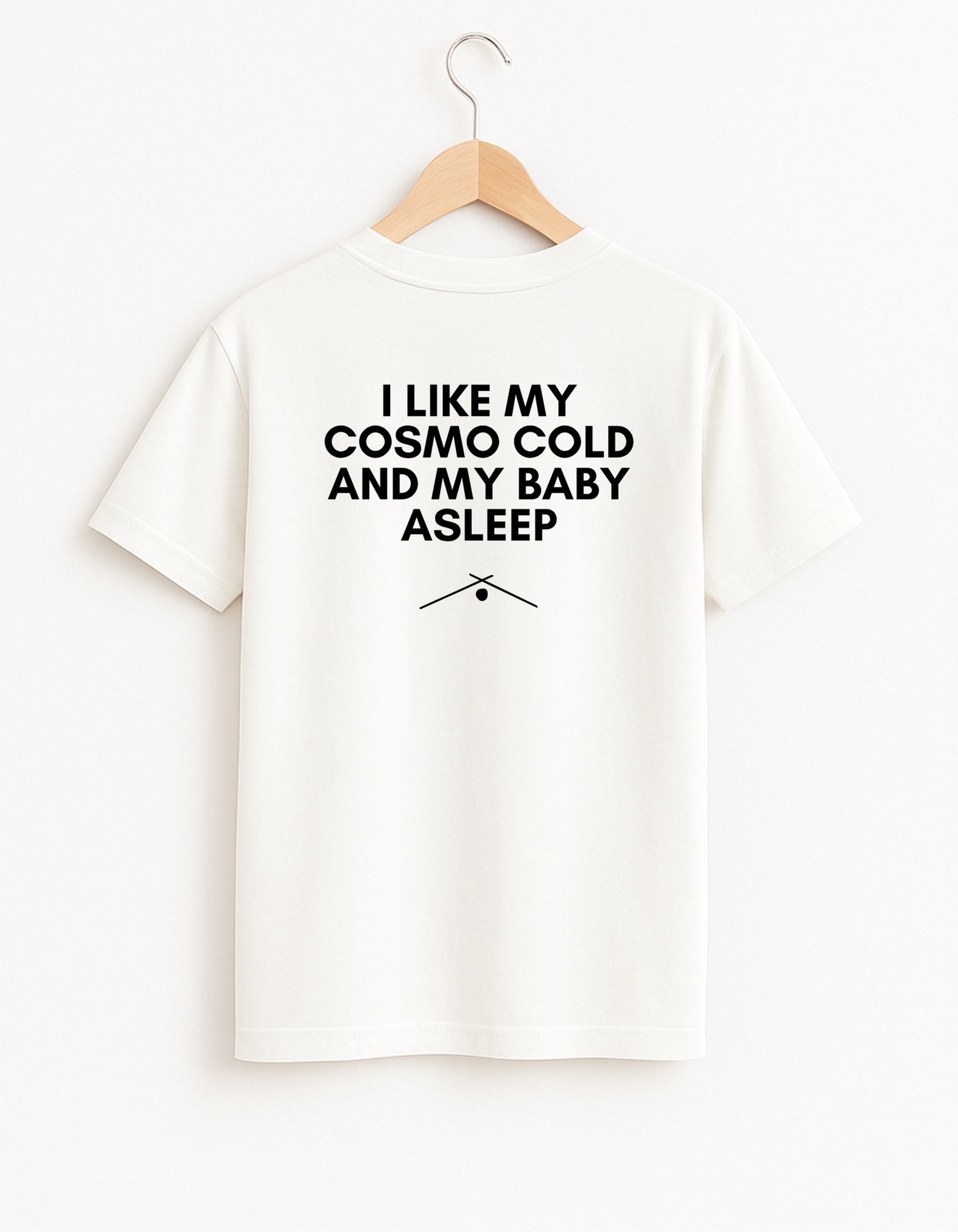 I Like My Cosmo Cold and My Baby Asleep